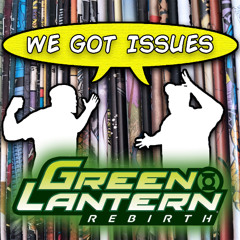 “Green Lantern: Rebirth” is loved by fans, but is it actually a good jumping on point?  We Got Issues #24