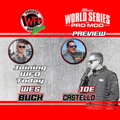 World Series of Pro Mod preview! Wes Buck joins Joe Castello on WFO Radio 1/25/2023