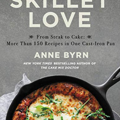[Read] KINDLE 💖 Skillet Love: From Steak to Cake: More Than 150 Recipes in One Cast-