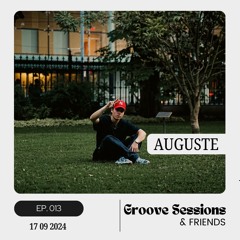 EP. 013 (Feat. Auguste) | Groove Sessions & Friends
