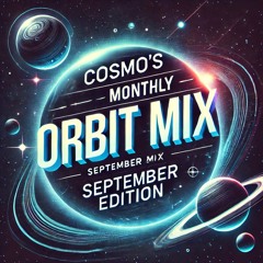 Cosmo's Monthly Orbit Mix: September Edition