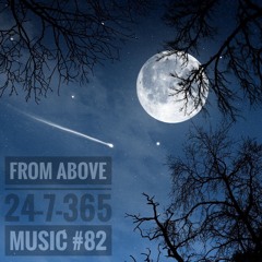 From Above_24-7-365 Music #82