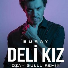 Buray - Deli Kız (Ozan Gullu Extended Remix 2020) ...:::ilk Kez Sizlerle:::...