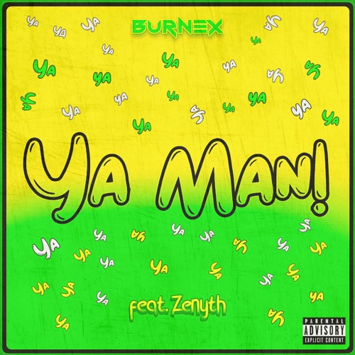 Burnex - Ya Man! (ft. Zenyth)