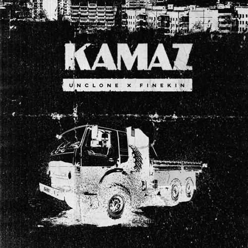 UNCLONE X FINEKIN - KAMAZ