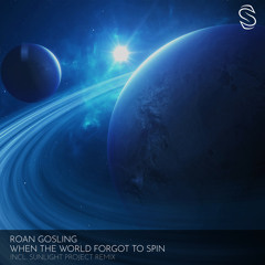 When The World Forgot To Spin (Sunlight Project Remix)