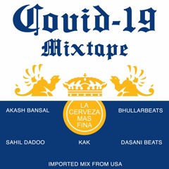 COVID - 19 Mixtape (ft. Kak, Dadoo, Akash Bansal, BhullarBeats, Dasani Beats)
