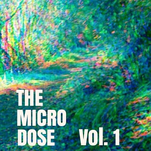 The Micro-Dose: Vol. 1