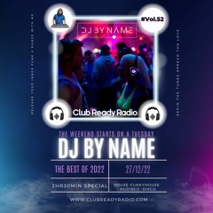 #Vol.52 2022 Best of by DJ BY Name 27/12/22 Recorded Live for Club Ready Radio