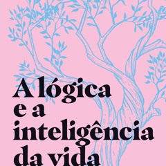 [epub Download] A lógica e a inteligência da vida BY : Lúcia Helena Galvão