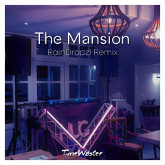 The Mansion (RainDropz! Extended Remix)