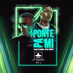 Rauw Alejandro, Myke Towers – Ponte Pa’ Mí (Miki Hernandez & Tony D. Edit)
