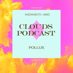 Clouds Podcast #005 | Pollux (Saarbruecken)