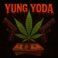 YUNG YODA :  cash stack , gun clap , smoke thick in the back