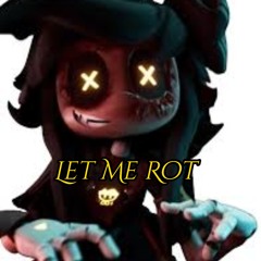 Let Me Rot(swears)(murderer drones fan song)