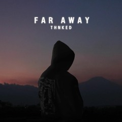 Thnked - Far Away