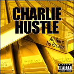 CharlieHu$tle (All Bars no brakes)
