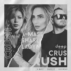 A-Mase & Sharliz feat. Ladynsax - Crush