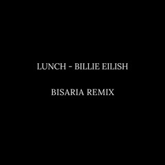 Billie Eilish - Lunch (Bisaria Remix)