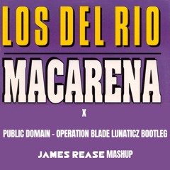 Macarena X Public Domain - Operation Blade LUNATICZ Bootleg (James Rease Mashup)