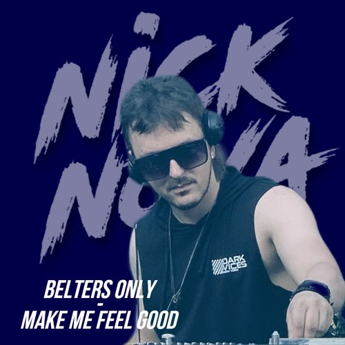 Make Me Feel Good (Nick Nova Wish Mix) - Belters Only