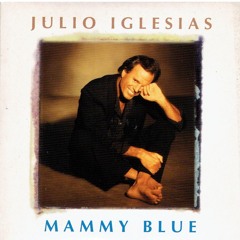 JULIO IGLESIAS - MAMMY BLUE ( Millok Edit23 )freeDownload