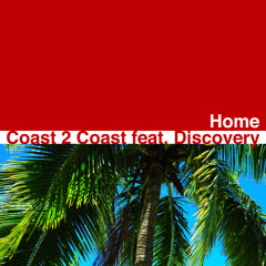 Coast 2 Coast feat. Discovery - Home (Extended Mix)