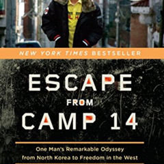 [Read] EBOOK 🎯 Escape from Camp 14: One Man's Remarkable Odyssey from North Korea to