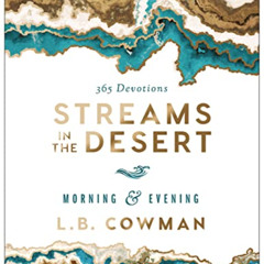 Get KINDLE 💙 Streams in the Desert Morning and Evening: 365 Devotions by  L. B. E. C