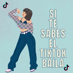 Si te sabes el TikTok baila