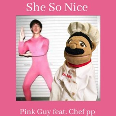She's So Nice Pink Guy Feat. Chef Pee Pee