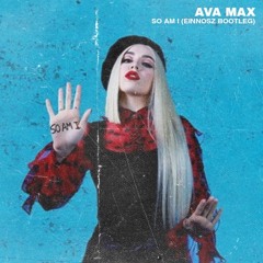 Ava Max - So Am I (Einnosz Bootleg)