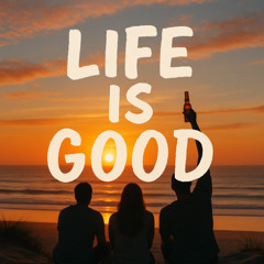 Life is Good
