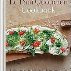 [View] EBOOK ✔️ Le Pain Quotidien Cookbook by Alain Coumont,Jean-Pierre Gabriel [PDF