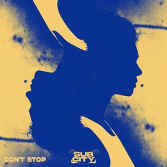 SUBCITY - DONT STOP (4K FREEBIE)