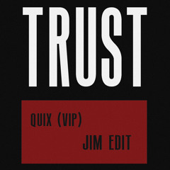 Quix - Trust (VIP) Jim Edit