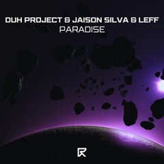 DUH PROJECT, Jaison Silva, Leff - Paradise (Extended Mix) [FUTURE RAVE MUSIC]