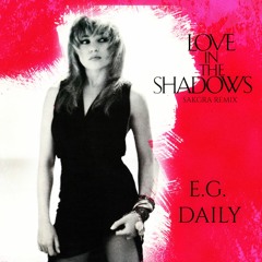 E.G.Daily - Love In The Shadows (Sakgra Remix)