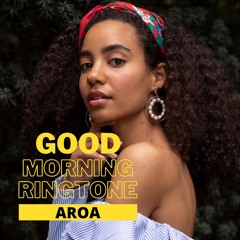 AROA - Good Morning Ringtone