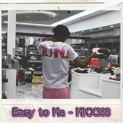 Easy to Me - MKX333 [Official Music Video on Youtube]