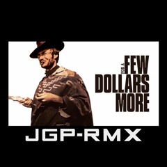A FEW DOLLARS MORE - John G Paul Remix