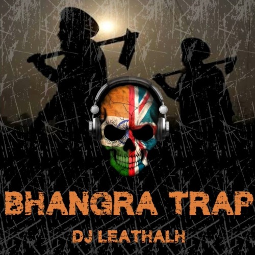 DJ Leathalh - Bhangra Trap