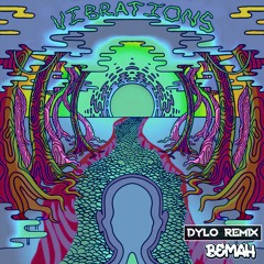 BEMAH - Vibrations (DYLO Remix)