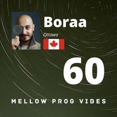 Mellow Prog Vibes 60 - Boraa (Ottawa, Canada)