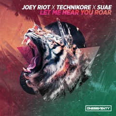 Joey Riot x Technikore x Suae - Let Me Hear You Roar (Radio Edit)