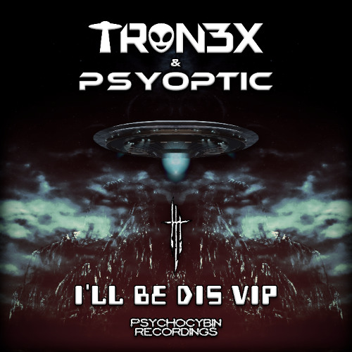 TRON3X & Psyoptic - I'll Be Dis (VIP)
