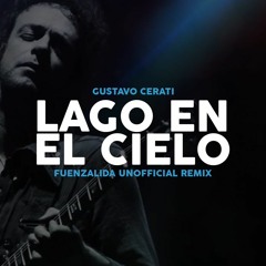 Gustavo Cerati - Lago En El Cielo (Fuenzalida Unofficial Remix)