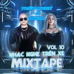 [BẢN FULL] - NHẠC NGHE TRÊN XE VOL 10 - DJ TRIỆU MUZIK X LYNDA - 1H25P