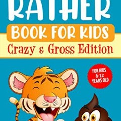 [READ] [EPUB KINDLE PDF EBOOK] Would You Rather Book for Kids 6-12 Years Old - Crazy & Gross Edition