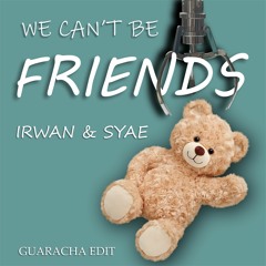 We Can't Be Friends ( IRWAN & SYAE ) Guaracha Edit (Filtered for soundcloud copyright)